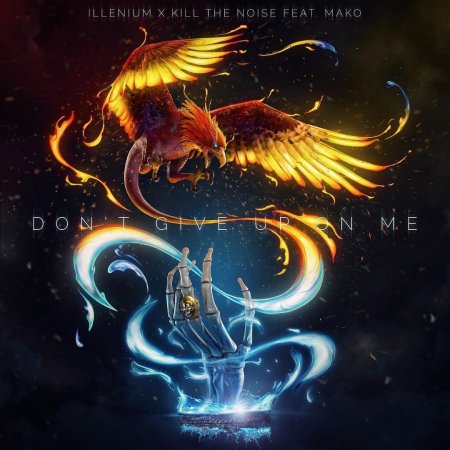Illenium & Kill The Noise - Don't Give Up On Me (Original Mix)