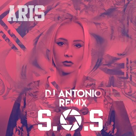 Aris - S.O.S (DJ Antonio Remix Extended)