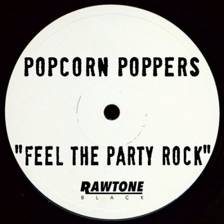 Popcorn Poppers - Feel The Party Rock (Original Mix)