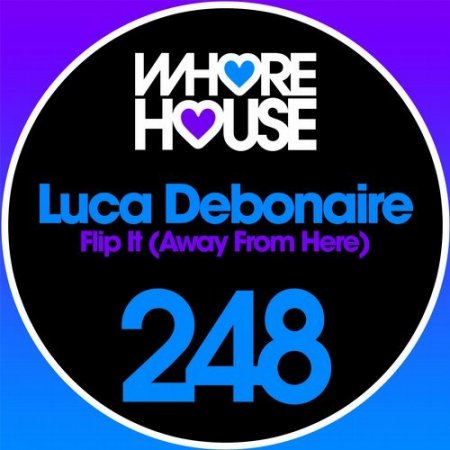 Luca Debonaire & Sean Finn - Flip It (Away From Here) (Original Mix)