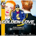 Eurythmics - Sweet Dreams (Golden Love Remix)