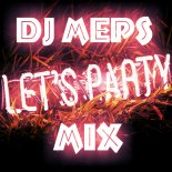 Dj MePs - Let\'s Party Mix 2018