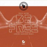 Felix Leiter - Be Free (Junior Sanchez Extended Remix)