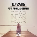 DJ VALDI Feat. APRIL & GEMENI - Dead In An Hour (Radio Edit)