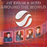 Jay Eskar & Royd - Around The World (Extended Mix)