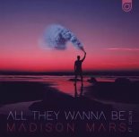 Madison Mars Ft. Caslin - All They Wanna Be (Extended Mix)