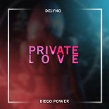 Delyno - Private Love (Diego Power Remix)
