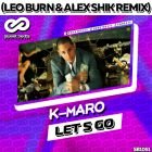 K-Maro - Let's Go (Alex Shik & Leo Burn Edit)