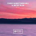 Yves V & Matthew Hill ft. Betsy Blue - Stay (VIP Edit)