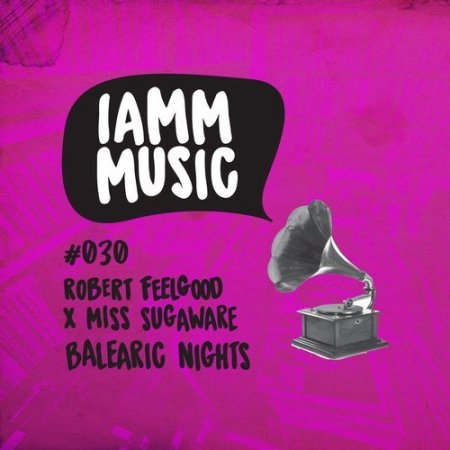 Robert Feelgood, Miss Sugaware - Balearic Nights (Original Mix)