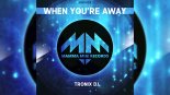 Tronix DJ - When You're Away (Radio Edit)