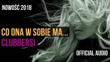 CLUBBERSI - Co Ona w Sobie Ma 2018