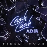 Cash Cash feat. Abir - Finest Hour (Radio Edit)