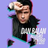 Dan Balan feat. Matteo - Allegro Ventigo (Amice Remix)