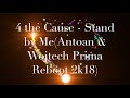 4 The Cause - Stand By Me (Antoan & Wojtech 2k18 Prima Reboot)
