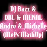 Dj Bazz & DBL & MEISAL - Andre & Michelle (MePs MashUp)