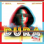 Daddy Yankee ft. Bad Bunny, Natti Natasha & Becky G - Dura (REMIX)