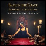 AronChupa ft. Little Sis Nora - Rave in the Grave (Mathias Grand Club Edit )