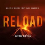 Sebastian Ingrosso, Tommy Trash Feat. John Martin - Reload (Maydro Bootleg)