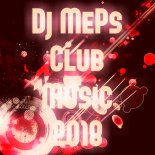 Dj MePs - Club Music 2018