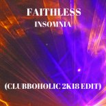 Faithless - Insomnia ( Clubboholic 2K18 Edit )