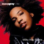 Macy Gray - I Try (Milky Way Remix)