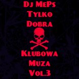 Dj MePs - Tylko Dobra Klubowa Muza Vol.3