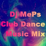 Dj MePs - Club Dance Music Mix