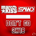Marc Kiss feat.Sawo - Don\'t Go 2K18 (RainDropz! Remix)