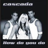 Cascada - How Do You Do (Rob Mayth Remix)