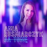Ania Rusniarczyk - Ja Tonę 2018