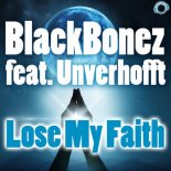 BlackBonez feat. Unverhofft - Lose My Faith (Alex Megane NewDance Edit)