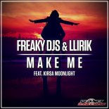 Freaky DJs & LLIRIK Feat. Kirsa Moonlight - Make Me (Original Mix)