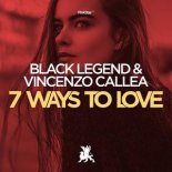 Black Legend & Vincenzo Callea - 7 Ways To Love (Original Club Mix)