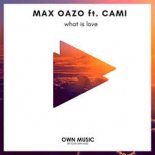Max Oazo feat. CAMI - What Is Love (The Distance & Igi Remix)