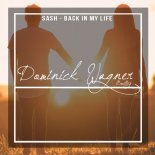 SASH! - Back in My Life (Dominick Wagner Bootleg)