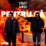 INNA feat.The Motans - Pentru Ca - Pentru Că (Dirty Nano Remix)