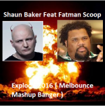 SHAUN BAKER ft. FATMAN SCOOP - EXPLODE 2016 (STARJACK MELBOURNE BANGER)