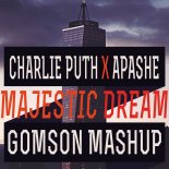 Charlie puth X Apashe - Majestic Dream (Gomson Mashup Edit)