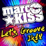 Marc Kiss - Let's Groove 2k18 (Extended Mix)