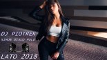 LATO 2018 ☀️ (NAJNOWSZE NOWOŚCI DISCO POLO - LIPIEC 2018!!!) ☀️ DJ PIOTREK & SIMON DISCO POLO ☀️