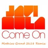 Javi Mula - Come On (Mathias Grand 2k18 Remix)