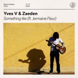 Yves V & Zaeden feat. Jermaine Fleur - Something Like