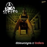 Stereo - Dziewczyna z Tindera (FIKOŁ & Fair Play Remix)