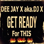DEE JAY X aka.DJ X - Get Ready For THIS (Original Extended Mix)
