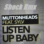 Muttonheads - Listen Up Baby Ft. SYLV (Shock Rmx)