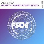 Aly & Fila - Rebirth (Ahmed Romel Extended Remix)
