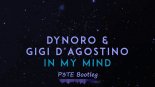 Dynoro & Gigi D'Agostino - In My Mind (P3TE Bootleg)
