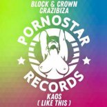 Block & Crown, Crazibiza - Kaos (Like This) (Block & Crown Club Mix)