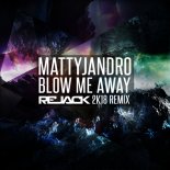 Mattyjandro - Blow Me Away (Rejack 2k18 Bootleg)